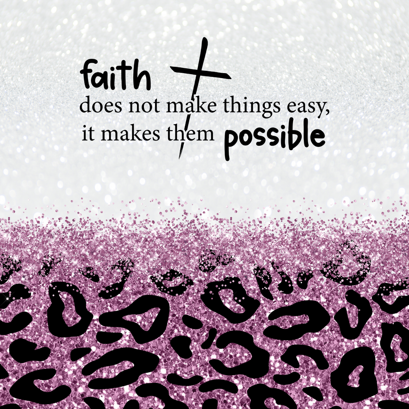 Faith cross makes things easy, it makes them possible leopard print.