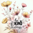 Floral illustration with the text "be KIND always" in script.