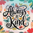 Always Be Kind lettering with butterflies and floral accents.