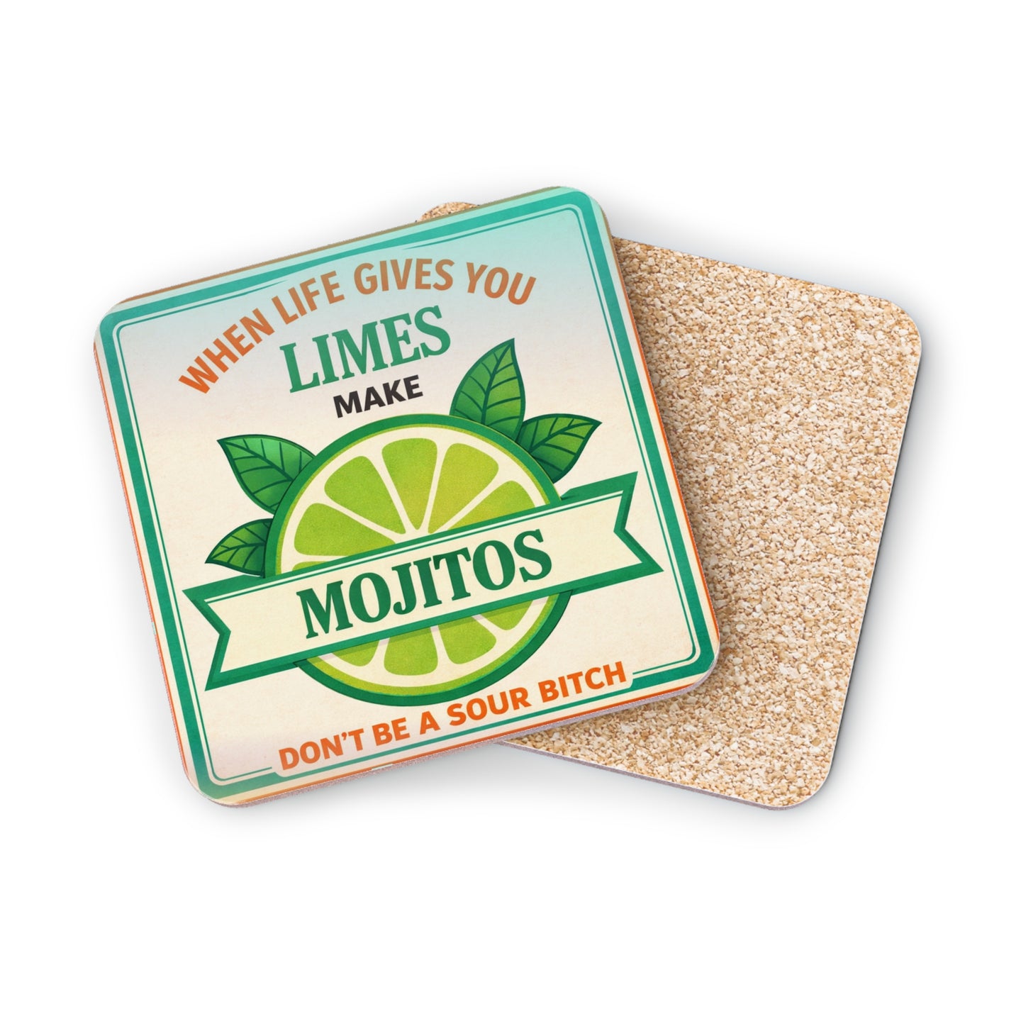 Mojito-themed coaster with text "When life gives you limes make mojitos. Don't be a sour bitch."