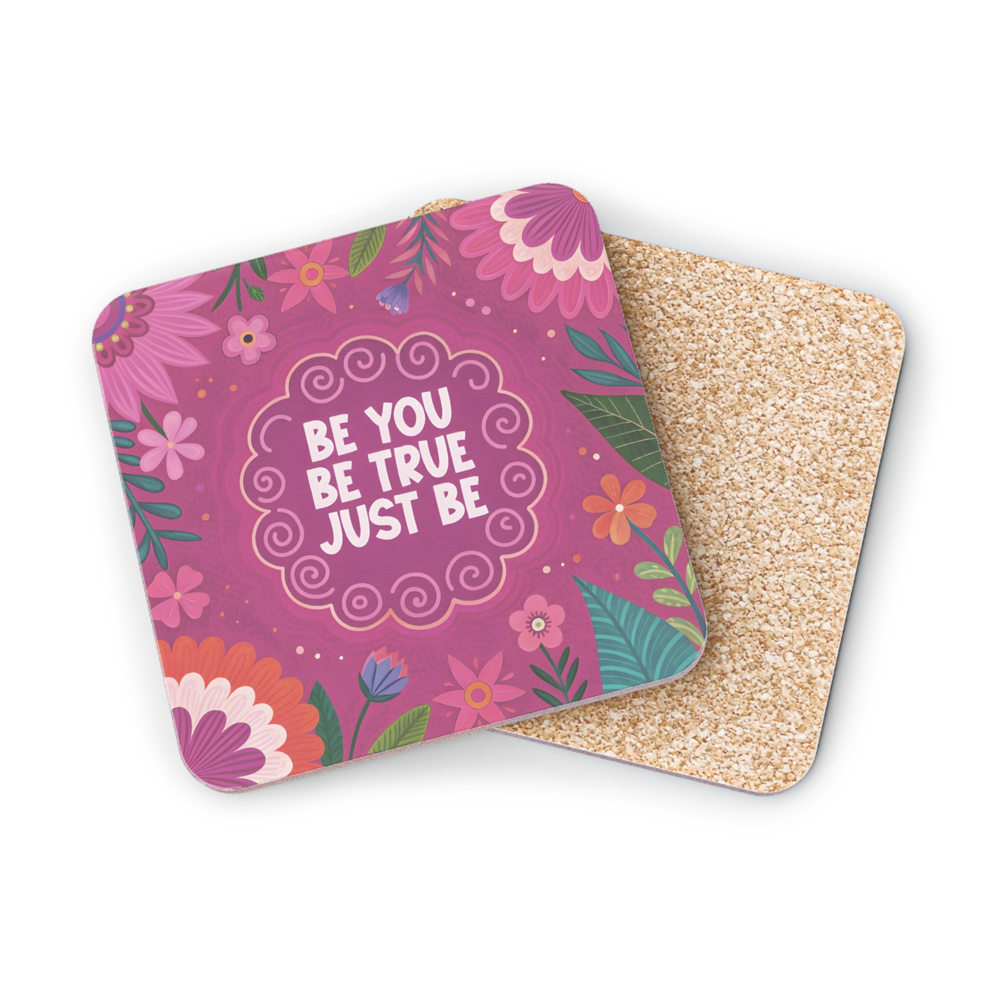 Coaster with colorful floral design and text "BE YOU TRUE JUST BE".