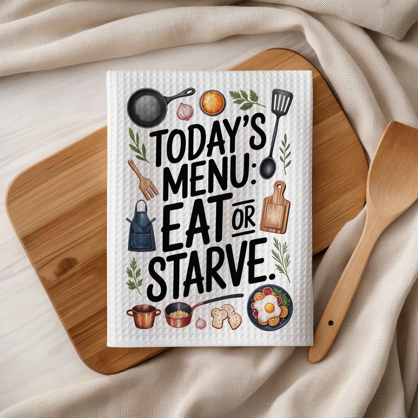 Tea towel with "Today's Menu: Eat or Starve" and kitchen illustrations.