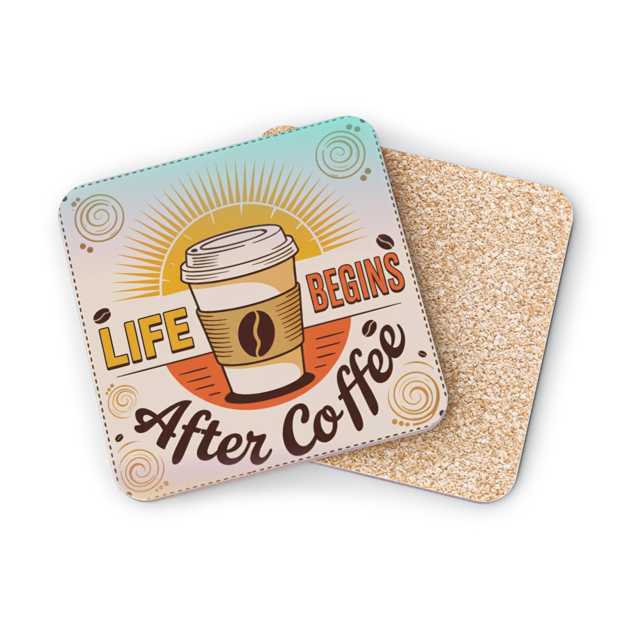 Coaster with coffee cup and "Life Begins After Coffee" text.