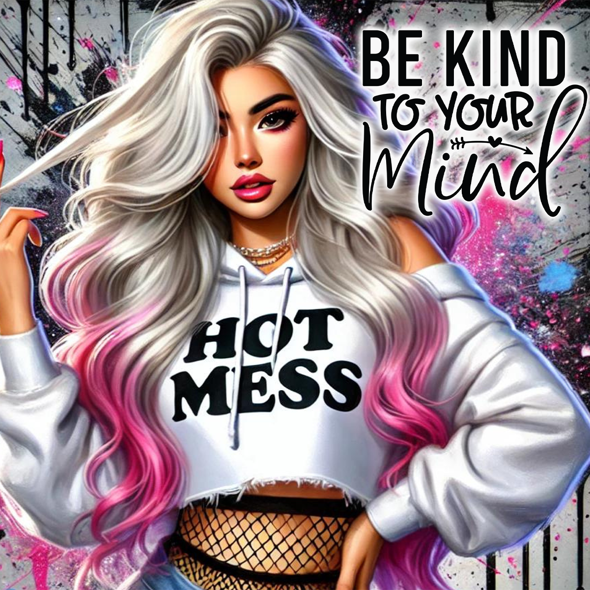 Woman in hoodie with "HOT MESS" text, "BE KIND TO YOUR Mind" message, and pink-tipped hair.