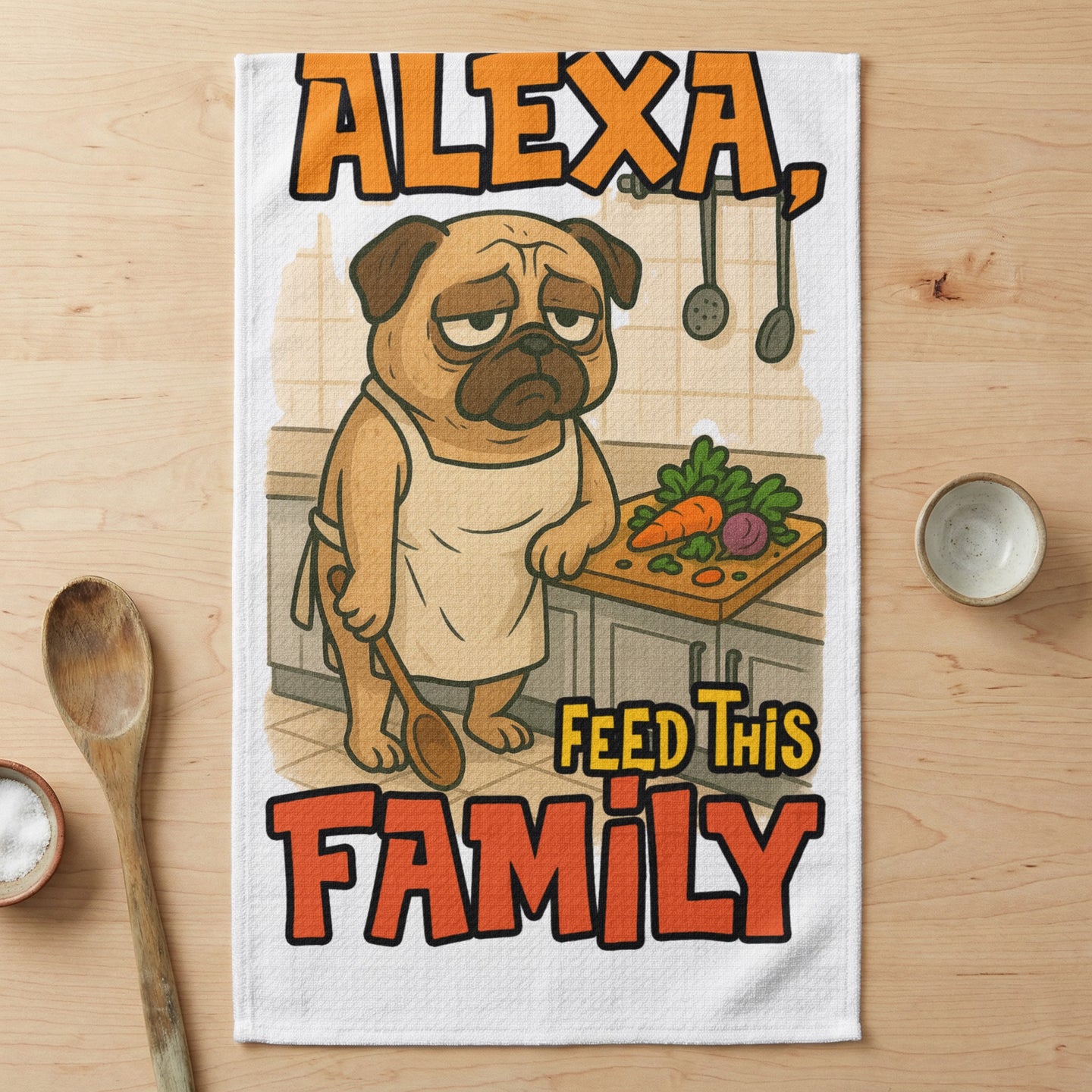 Pug wearing apron holds spatula with text "ALEXA FEED THIS FAMILY".