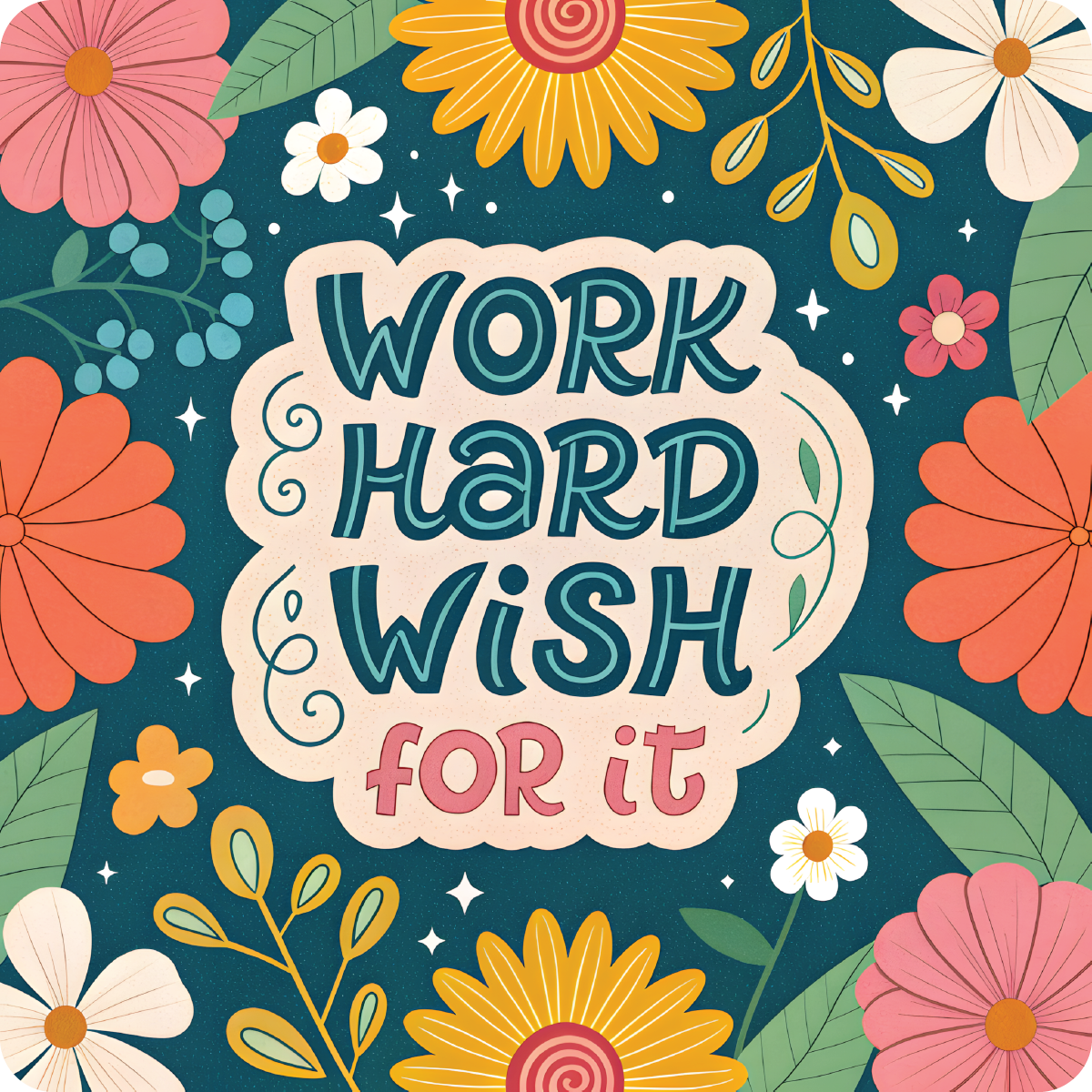 Floral border with text "Work Hard Wish For It" on dark blue background.