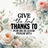 Floral background with text "GIVE the lord THANKS TO FOR HE IS GOOD PSALM 107:1".