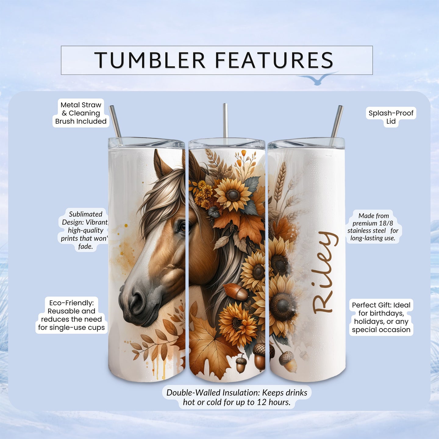 Horse and sunflowers tumbler with "Riley" text, featuring product features.