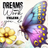 Dream's don't work unless you do text over a butterfly and flower.