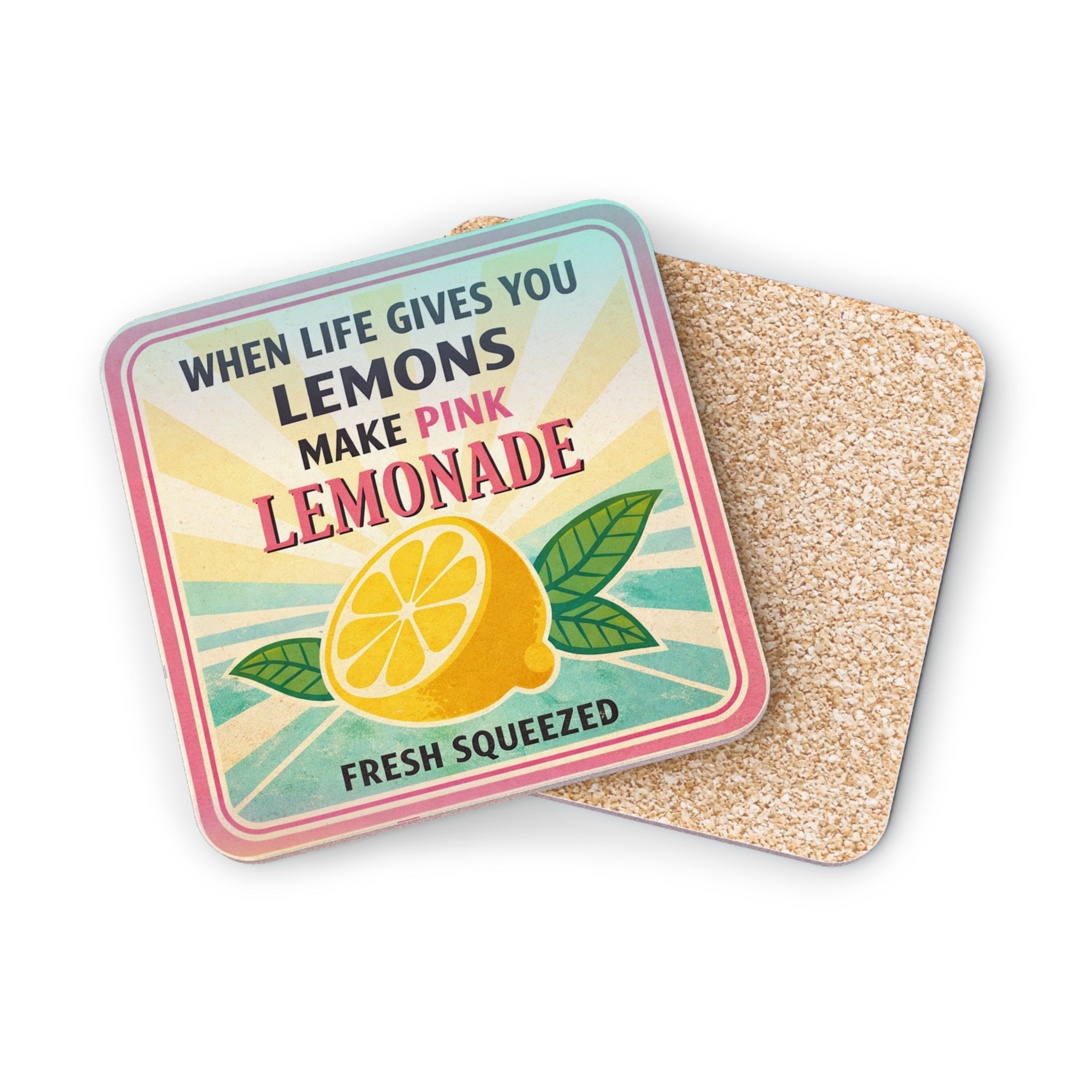 Coaster with "When life gives you lemons make pink lemonade" and a lemon graphic.