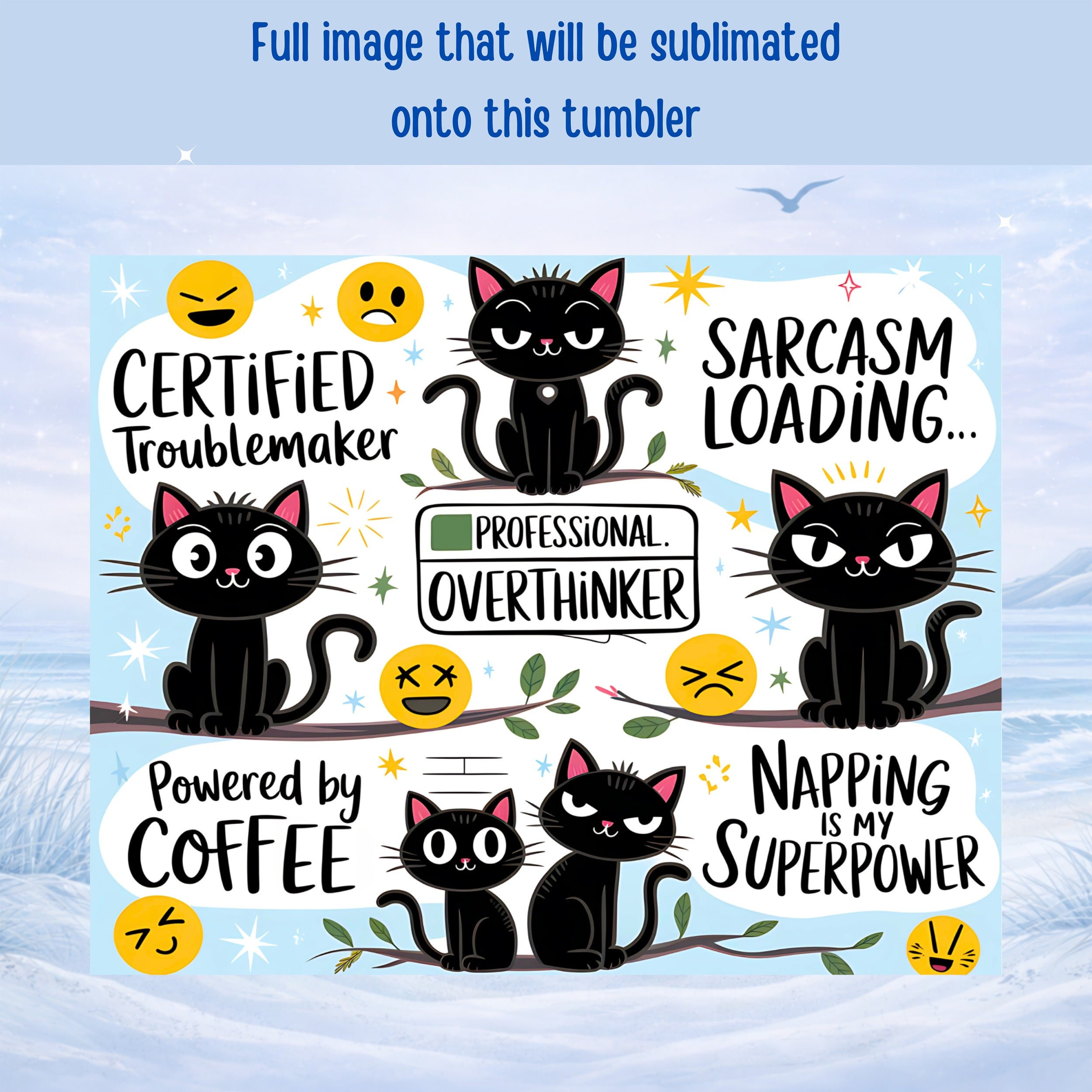 Black cats with text designs: "CERTIFIED Troublemaker," "PROFESSIONAL. OVERTHINKER," and "SARCASM LOADING..."