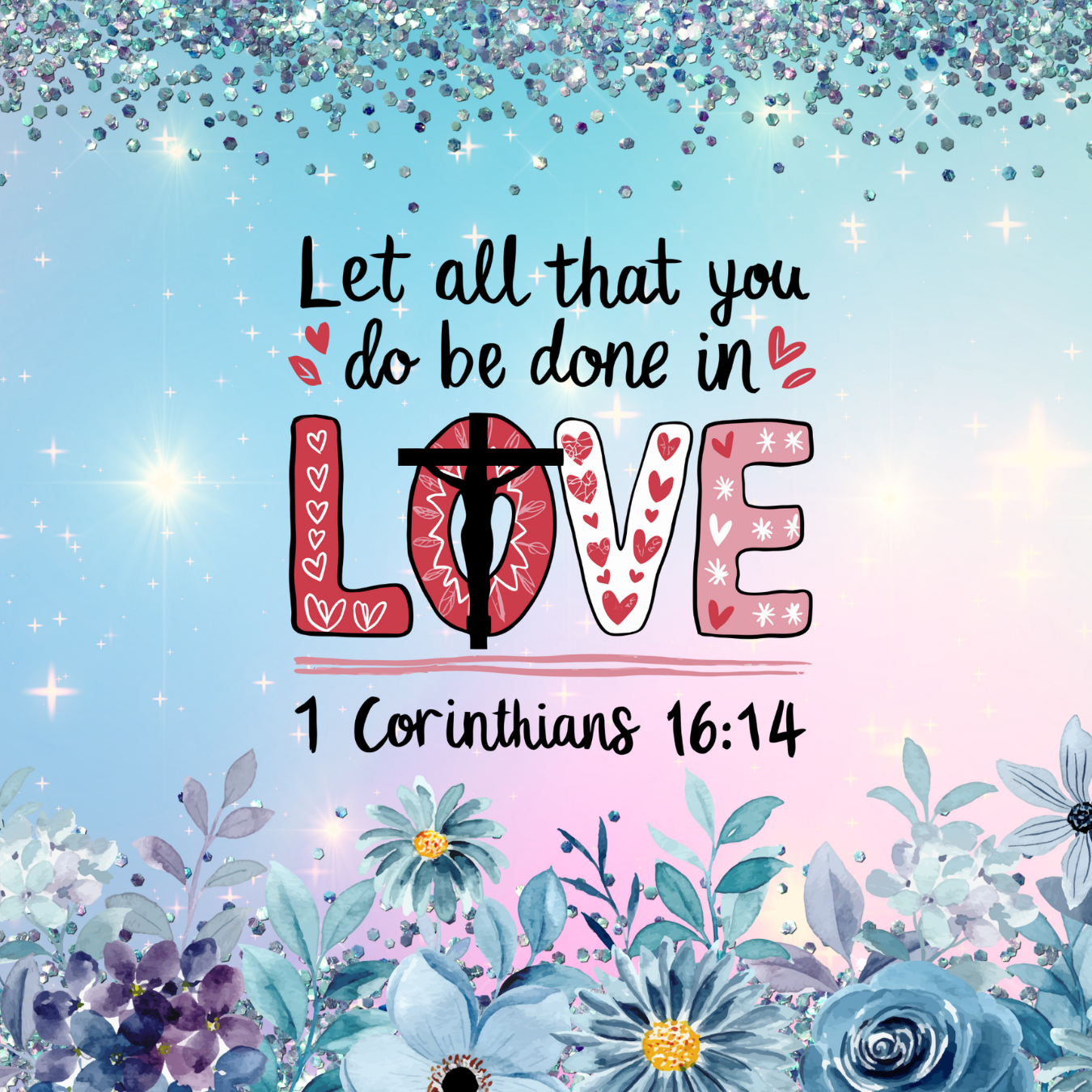 Cross with "LOVE" text and Bible verse "Let all that you do be done in love 1 Corinthians 16:14".