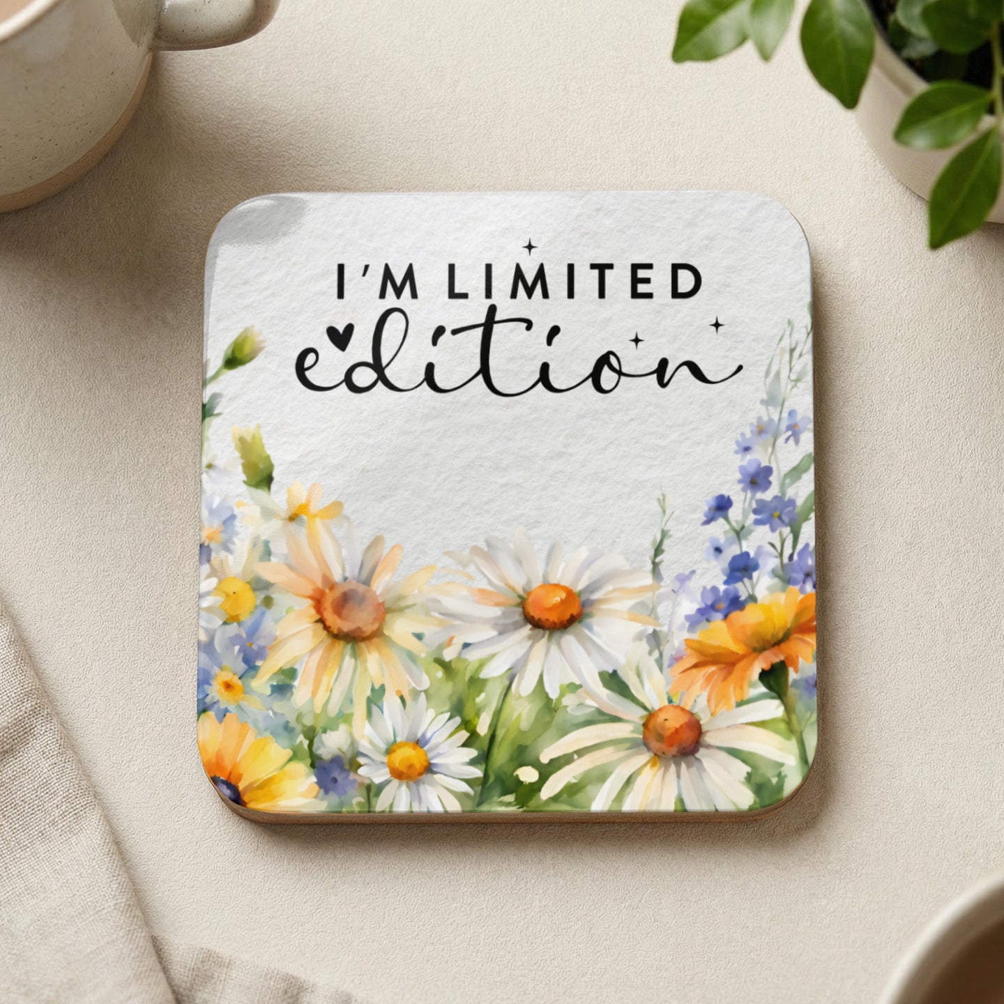 Coaster with daisies and text "I'm limited edition".