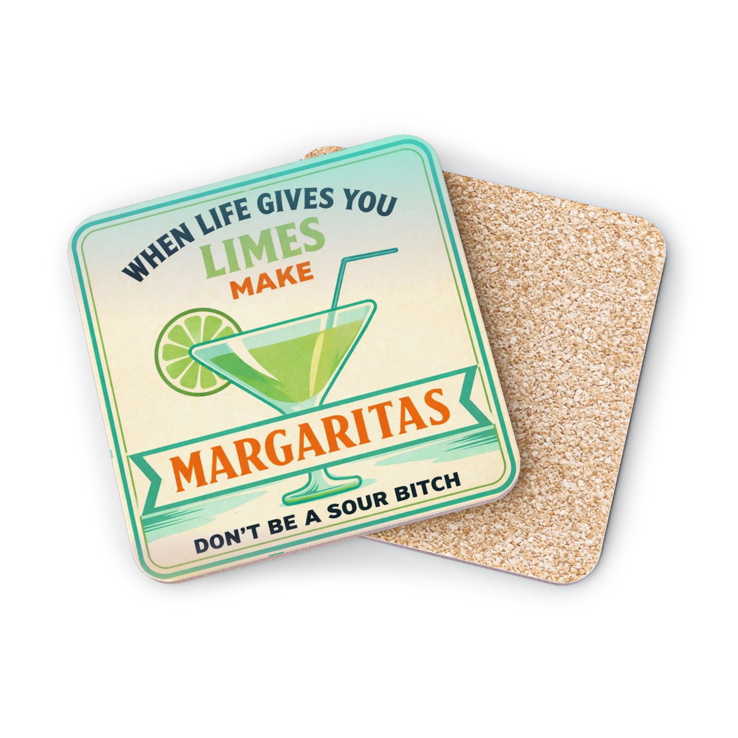 Coaster with "When life gives you limes make margaritas" text and cocktail graphic.