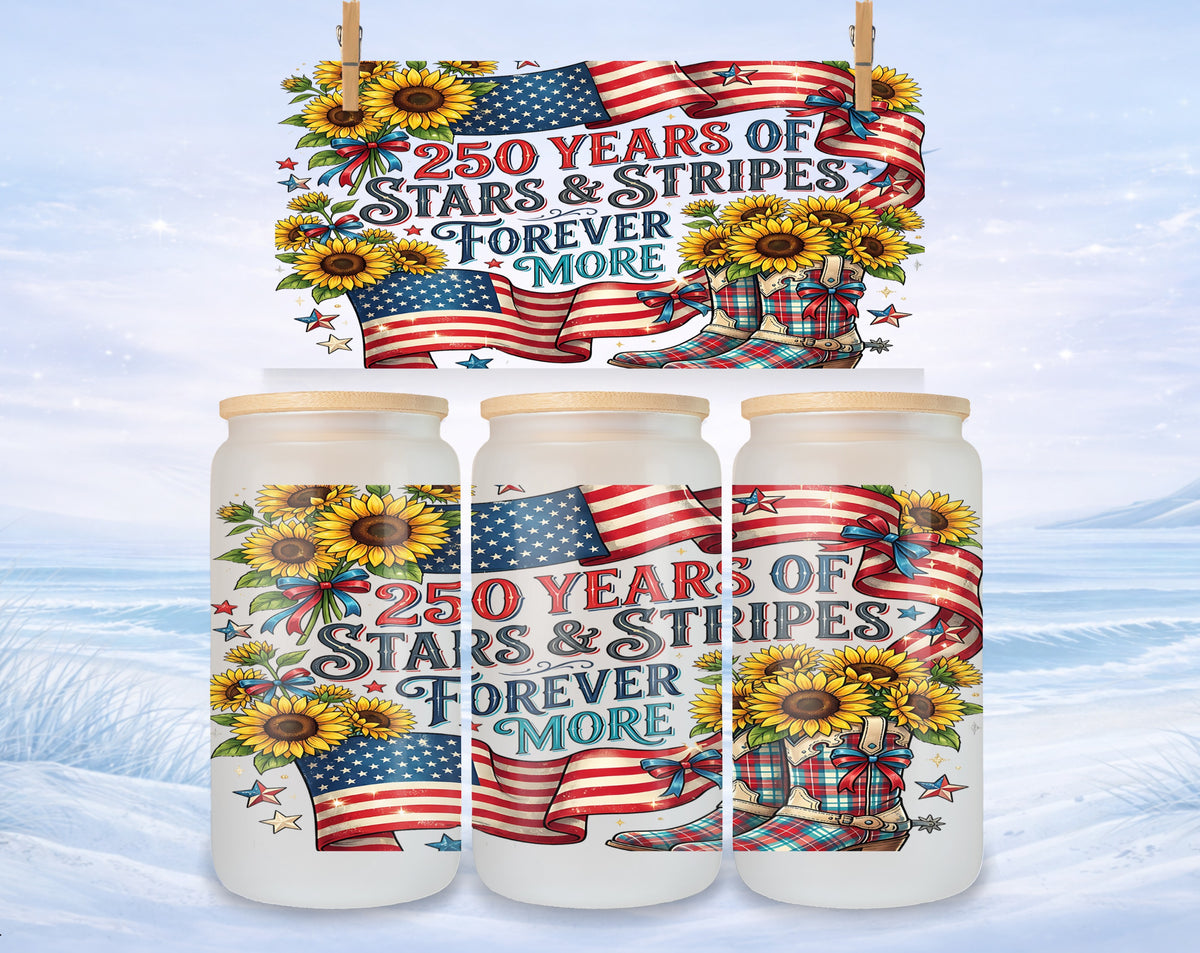 Sublimation design for glasses with sunflowers, boots, and "250 Years of Stars & Stripes Forever More."