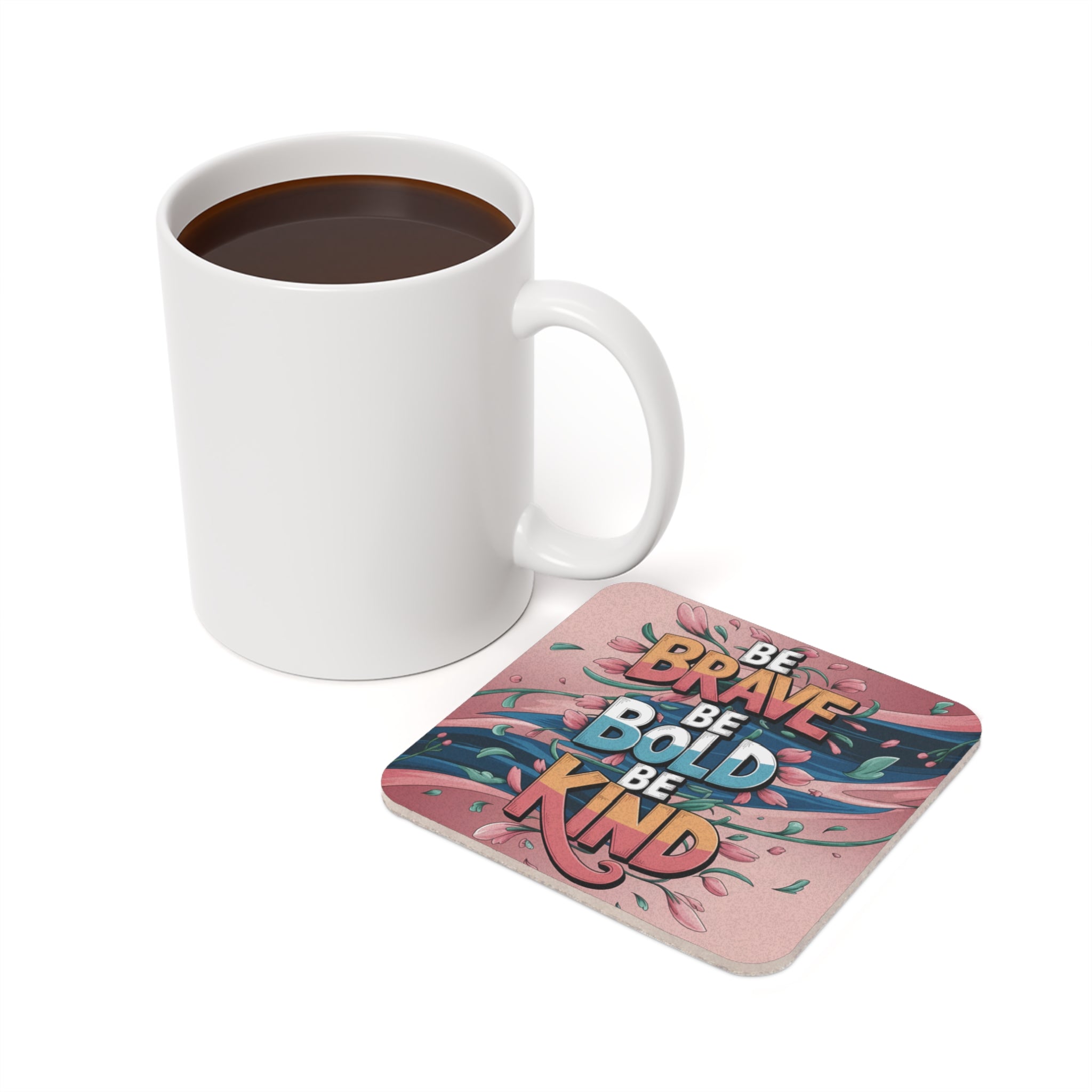 White mug and coaster with "Be Brave Be Bold Be Kind" text.