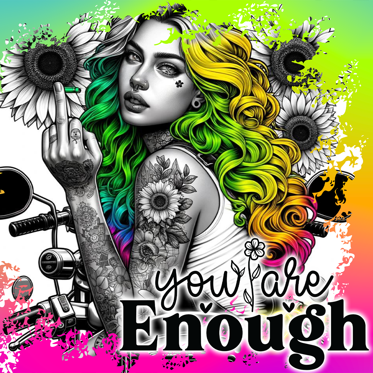 Woman with brightly dyed hair, tattoos, and sunflowers, text reads "you are Enough".