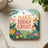 Coaster with floral design and "Make Today Great" text.
