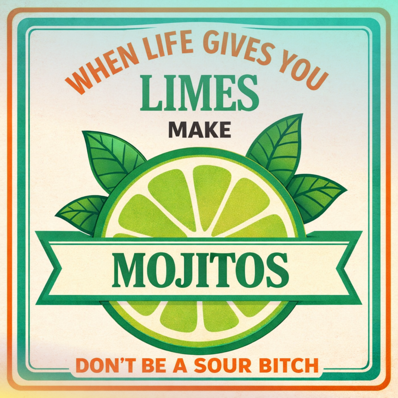 When life gives you limes make mojitos sign with fruit and text.