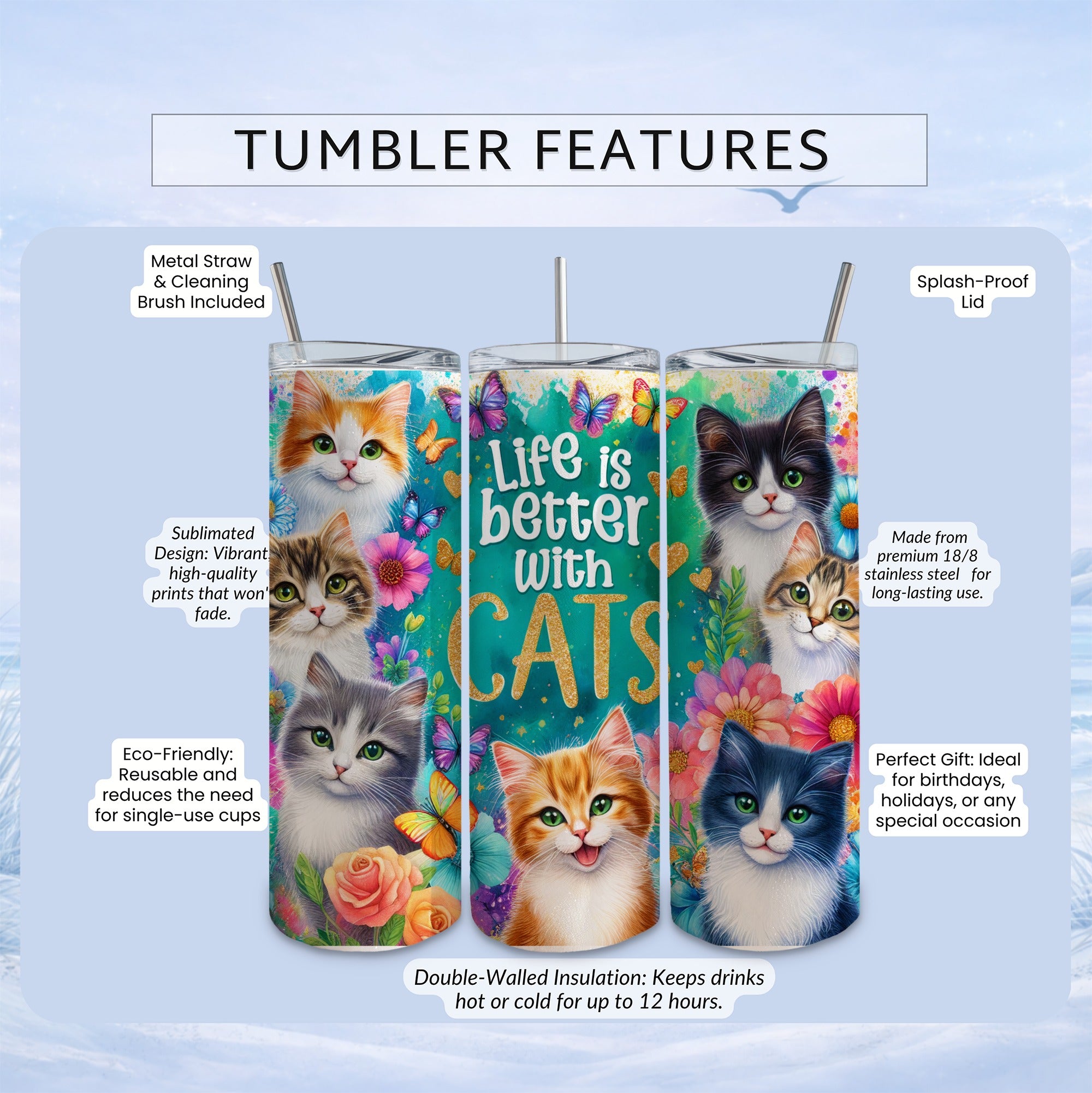Tumbler with cats and butterflies, featuring "Life is better with CATS" text.