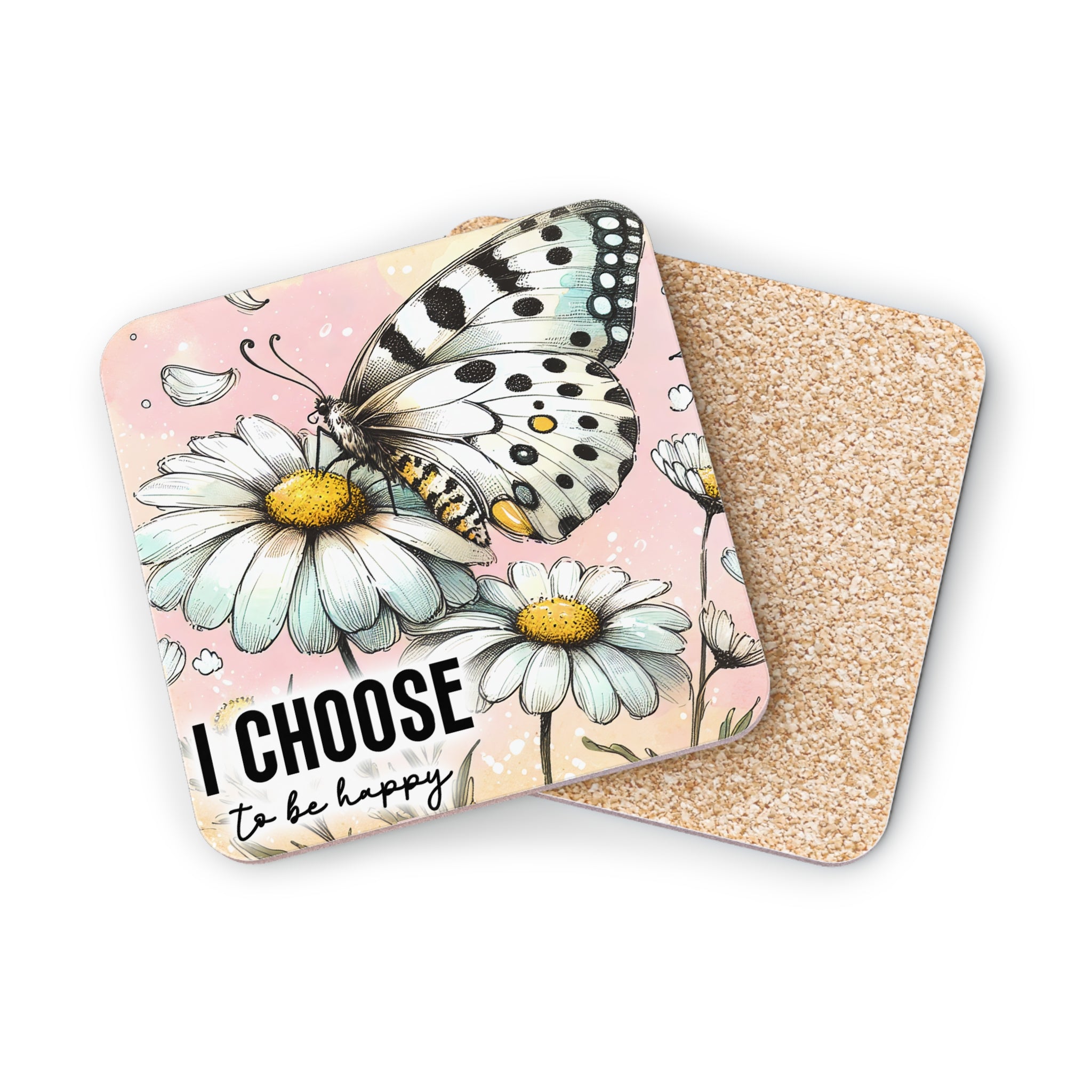 Coaster with black and white butterfly and daisies, text "I CHOOSE to be happy".