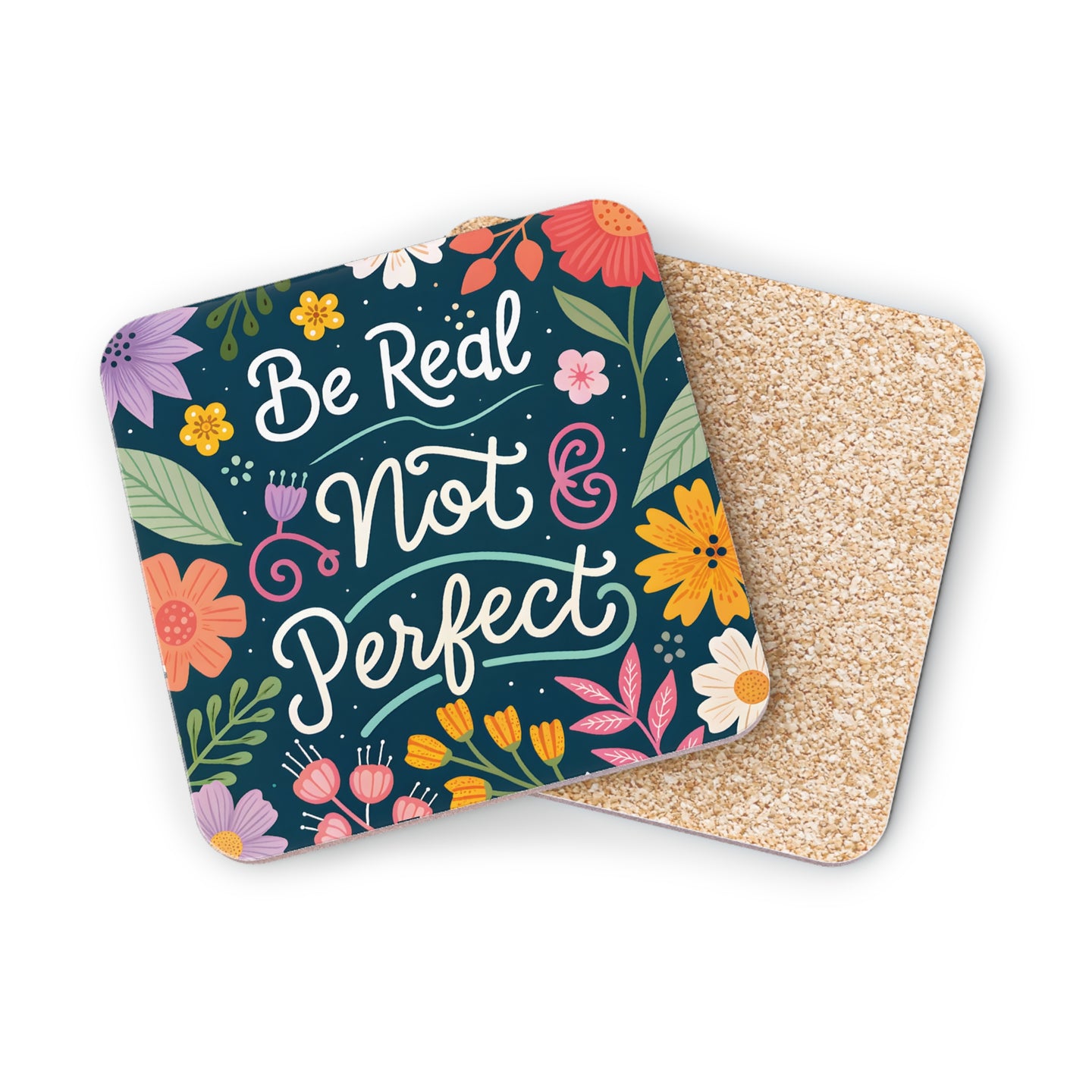 Coasters with "Be Real Not Perfect" text and floral design.