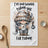 Gnome holding coffee mug with text "I'VE HAD ENOUGH TODAY-ING FOR TODAY!"