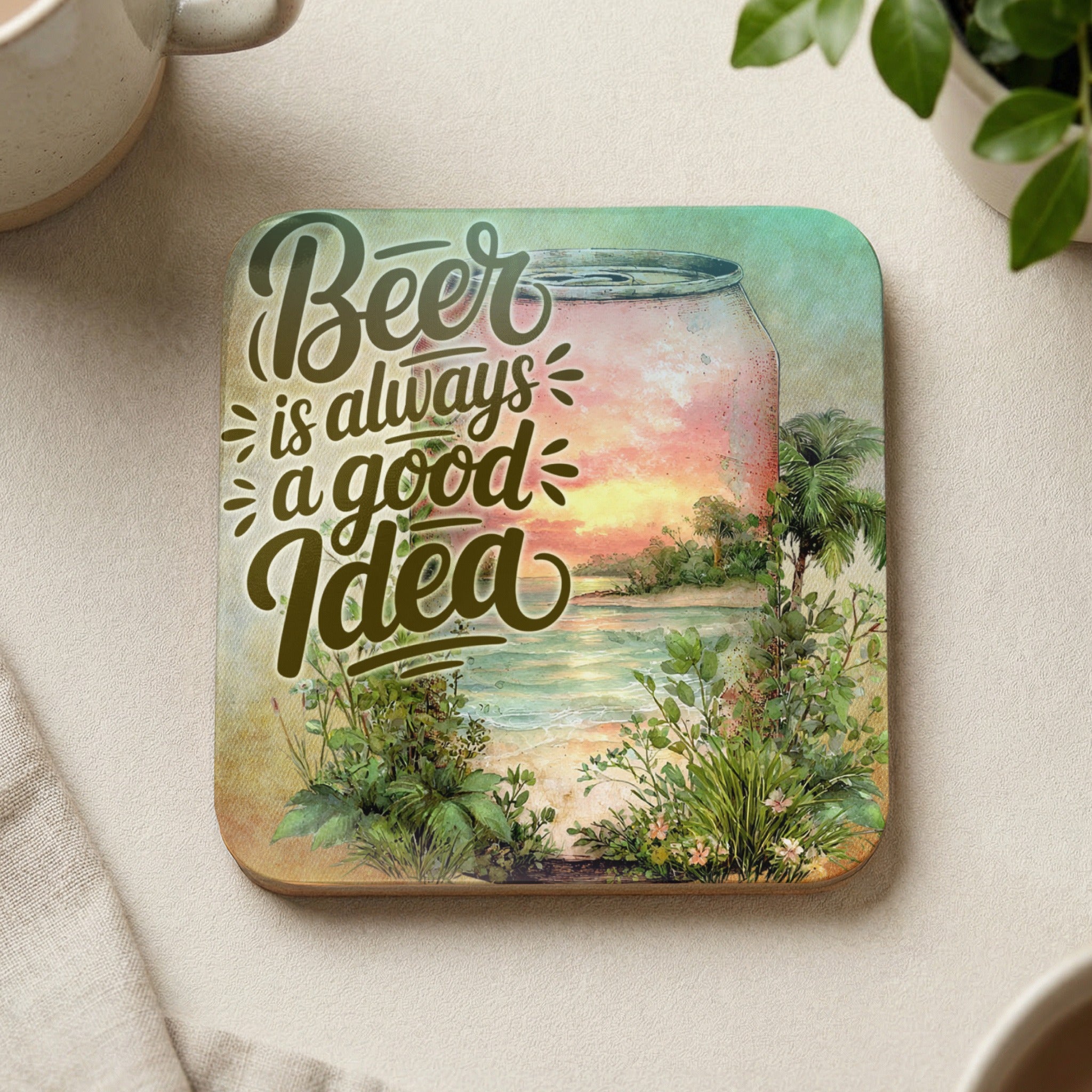 Beer is always a good idea quote on a coaster with beach sunset.