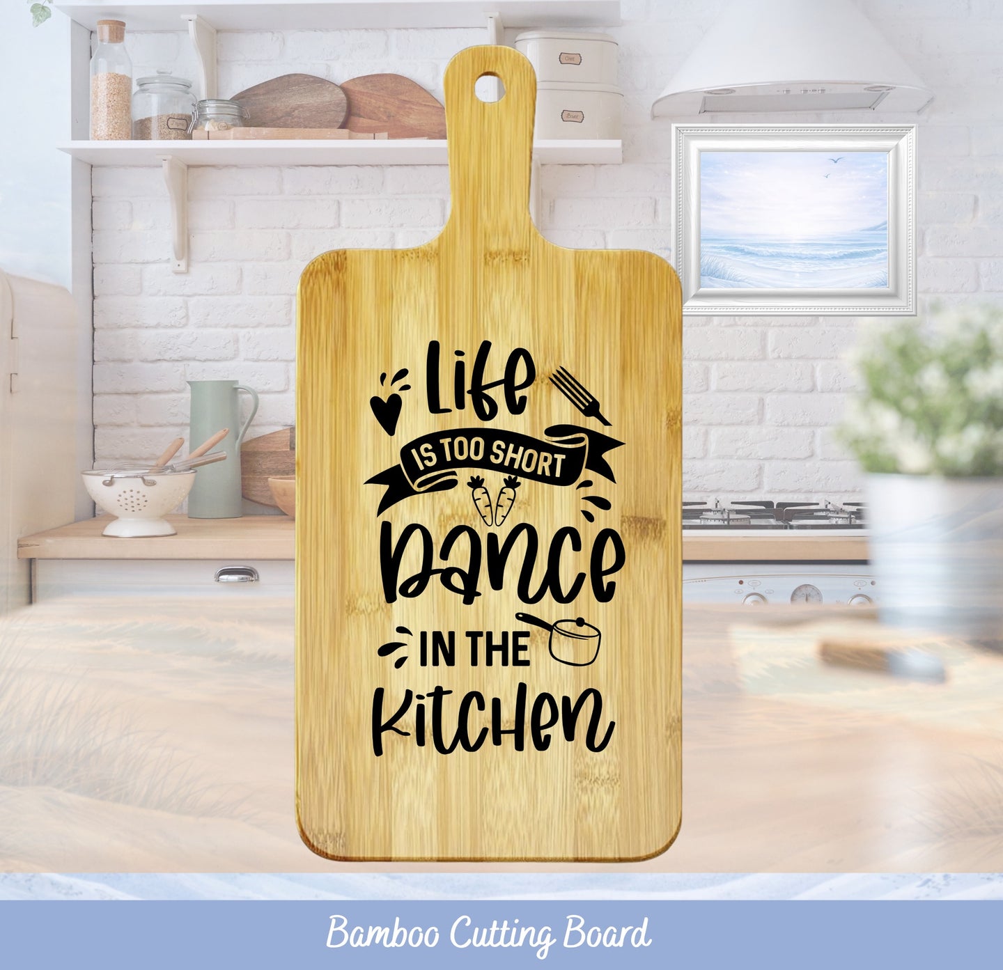 Bamboo cutting board with "Life is too short to dance in the kitchen" text.