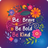 Floral design with "Be Brave, Be Bold, Be Kind" text on gradient background.