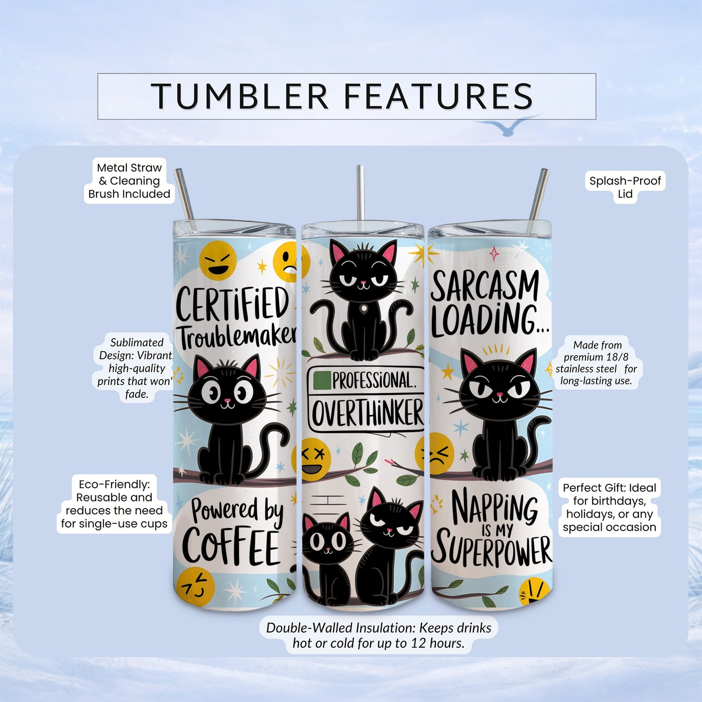 Tumbling with cats, coffee, sarcasm, and napping designs, metal straw included.