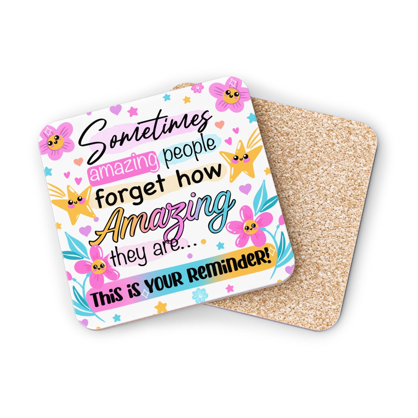 Coaster with pink and yellow text reading "Sometimes amazing people forget how amazing they are... This is YOUR reminder!"