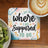 Coaster with "I am where I am supposed to be" text and floral design.