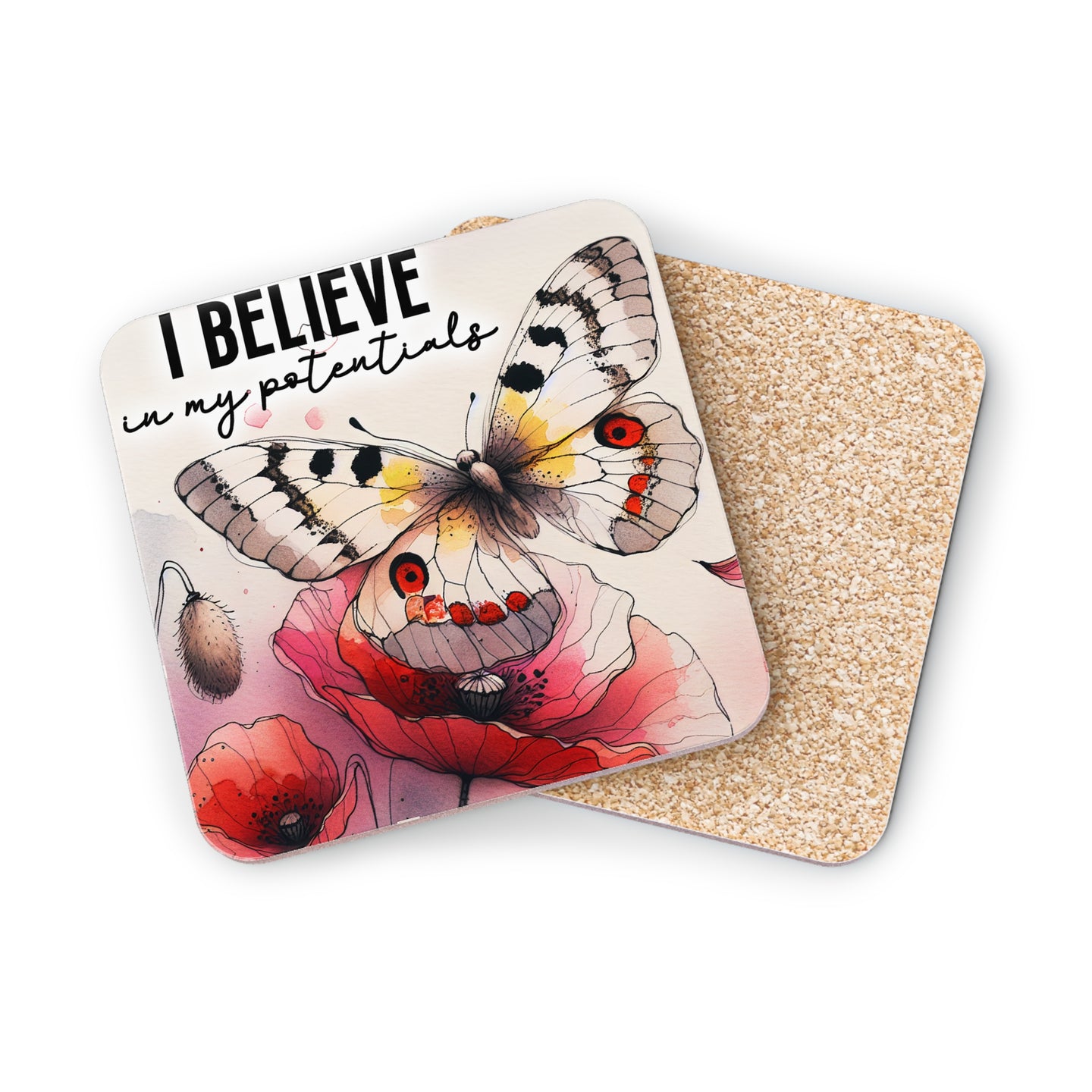 Coaster with butterfly and poppies, reading "I BELIEVE in my potentials".