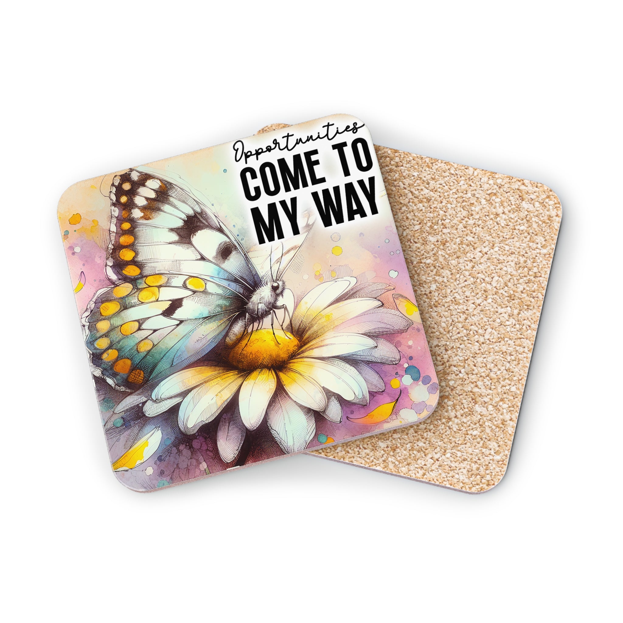 Coaster with butterfly on flower and text "Opportunities COME TO MY WAY".