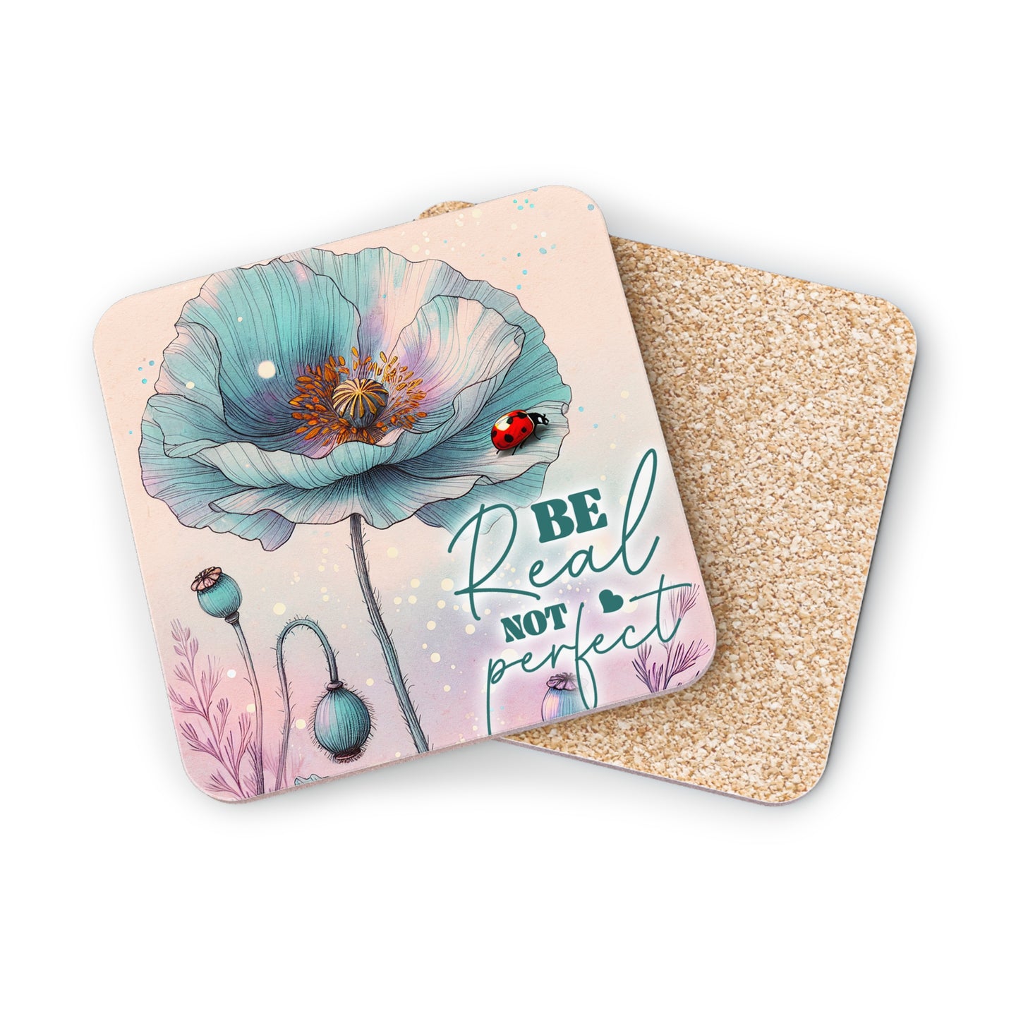 Light blue poppy floral coaster with "Be Real, Not Perfect" text.