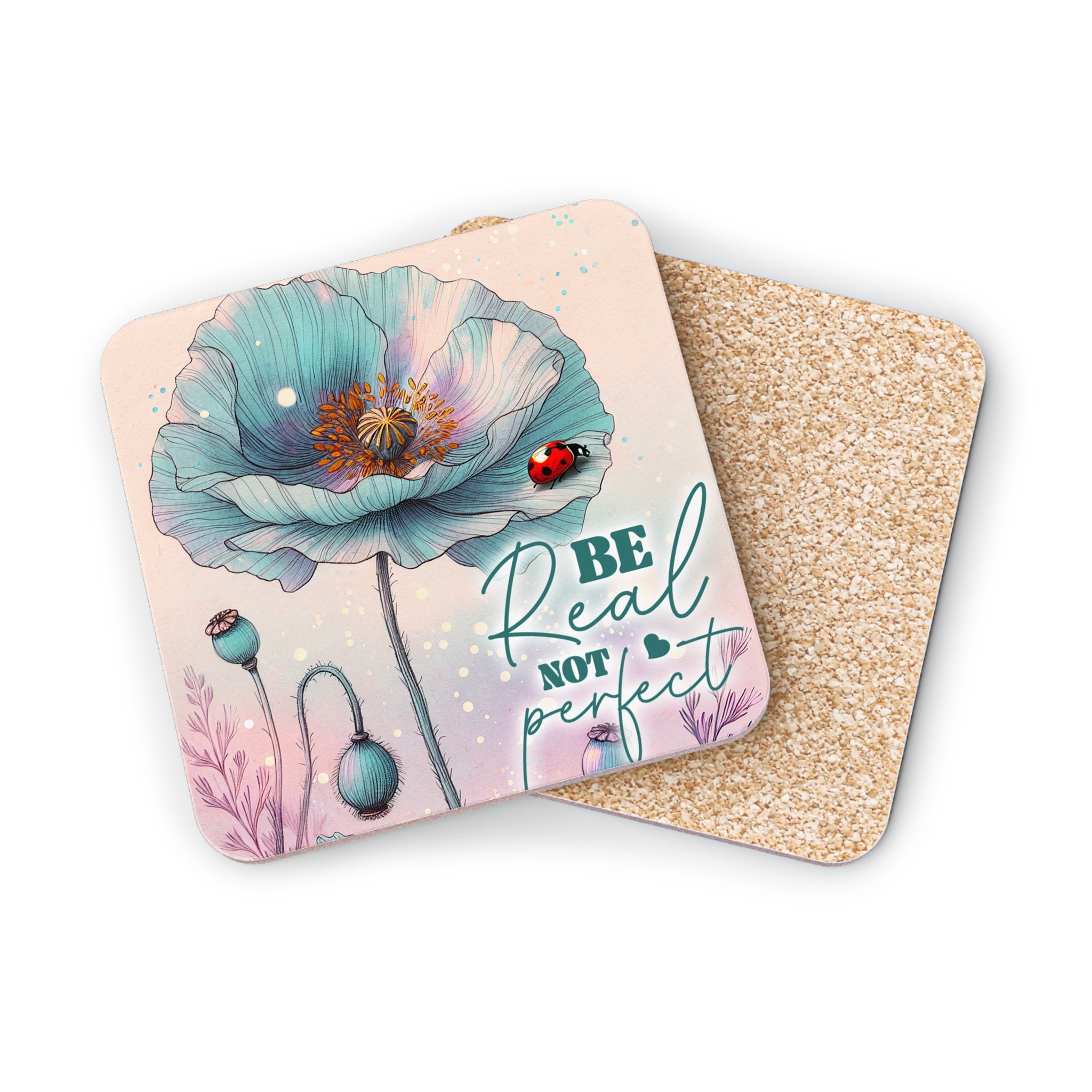 Light blue poppy floral coaster with "Be Real, Not Perfect" text.