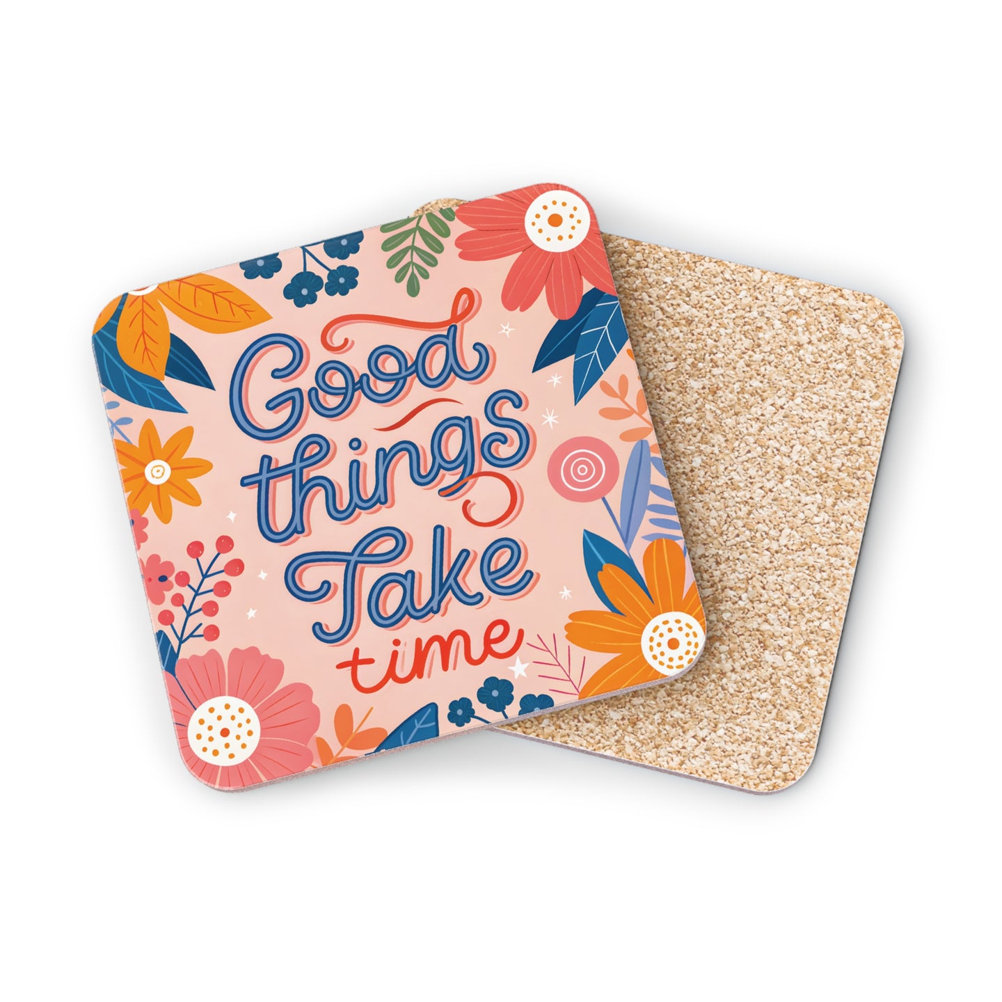 Floral coaster with "Good things take time" in colorful script.