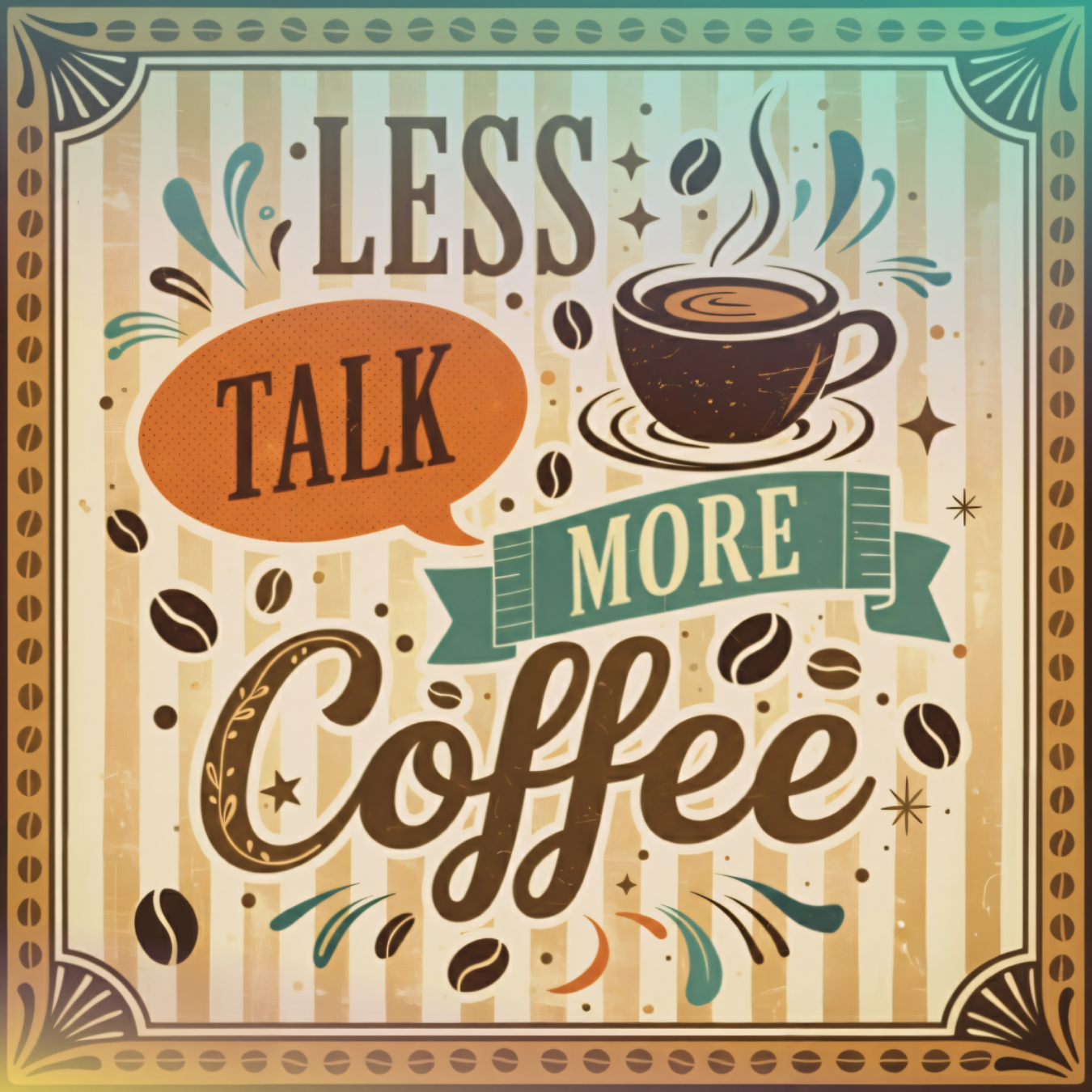 Less talk more coffee text on a background with coffee beans and a steaming cup.