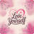 Pink heart with "Love Yourself" text, surrounded by floral designs.