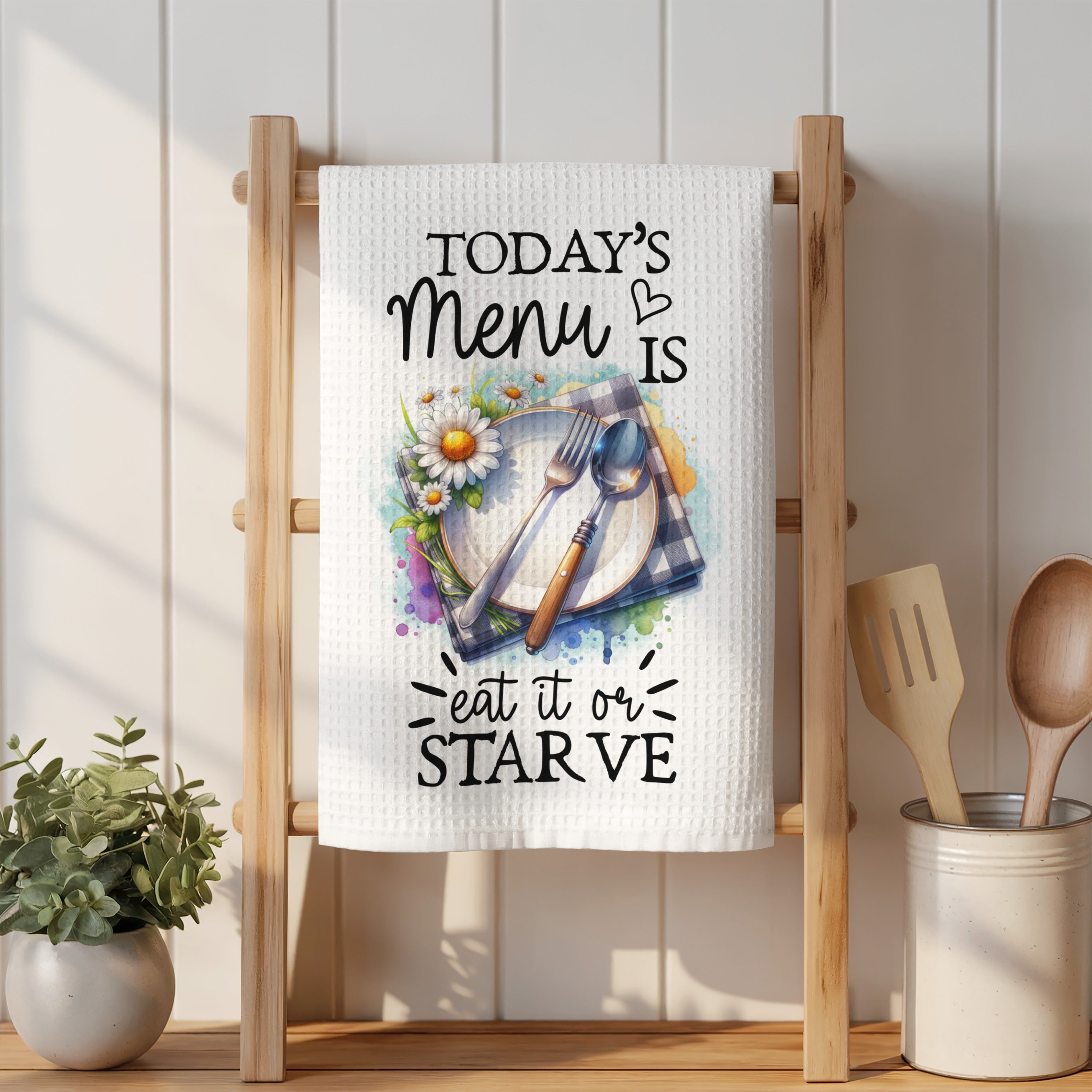Today's menu is eat it or starve kitchen towel with watercolor flowers.