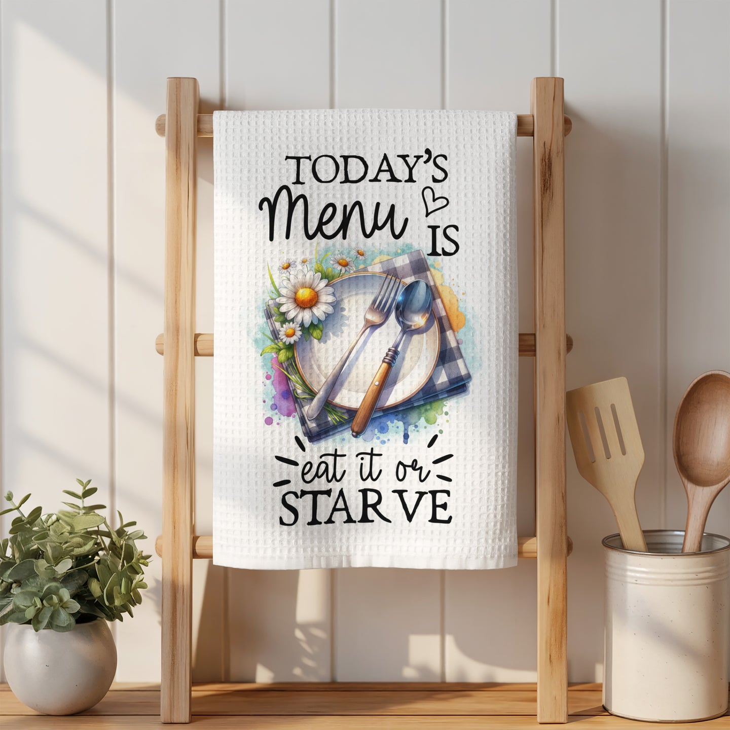 Today's menu is eat it or starve kitchen towel with watercolor flowers.