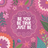 "Be You, True, Just Be" text within a floral frame.