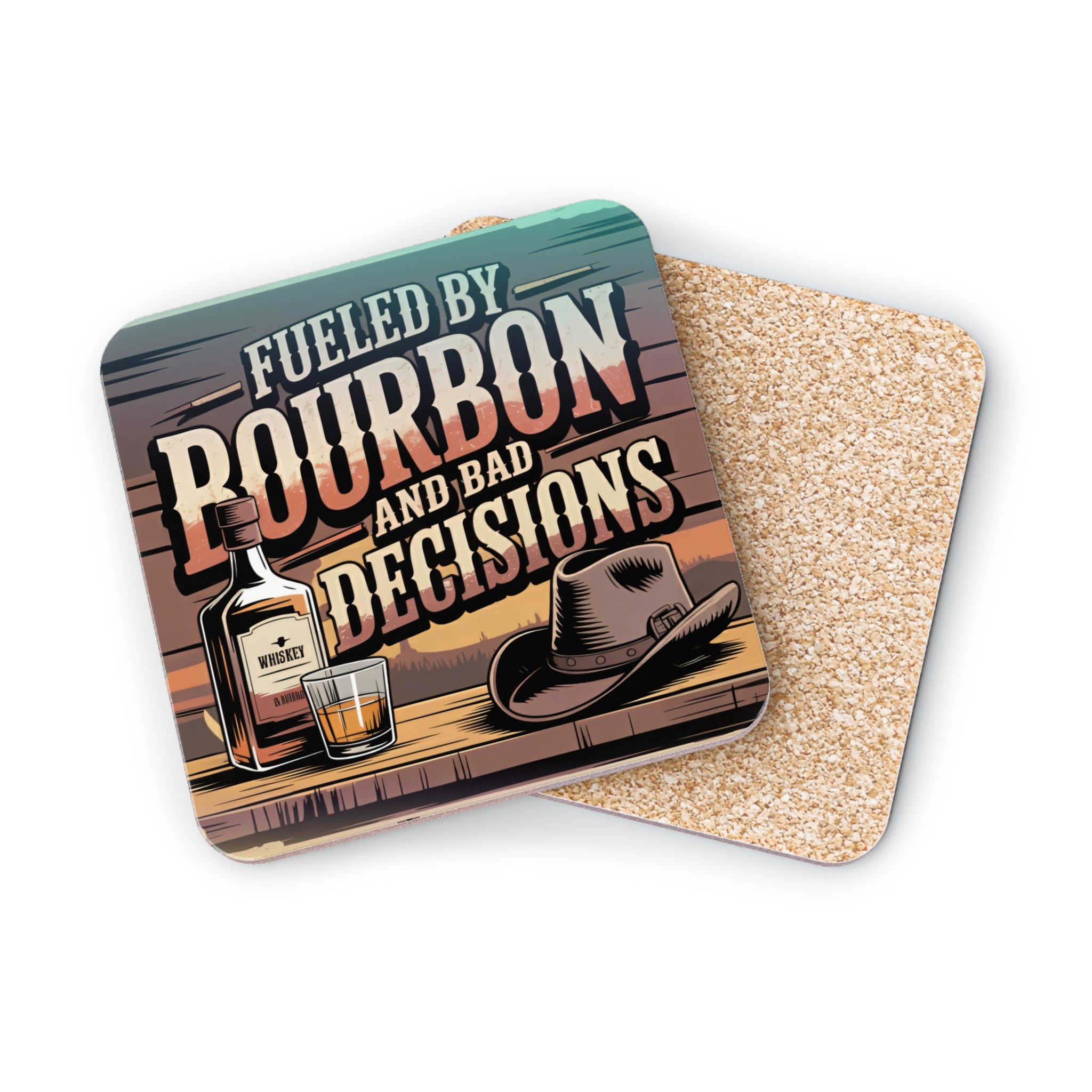 Coaster with whiskey bottle, glass, and hat, text "Fueled by Bourbon and Bad Decisions".