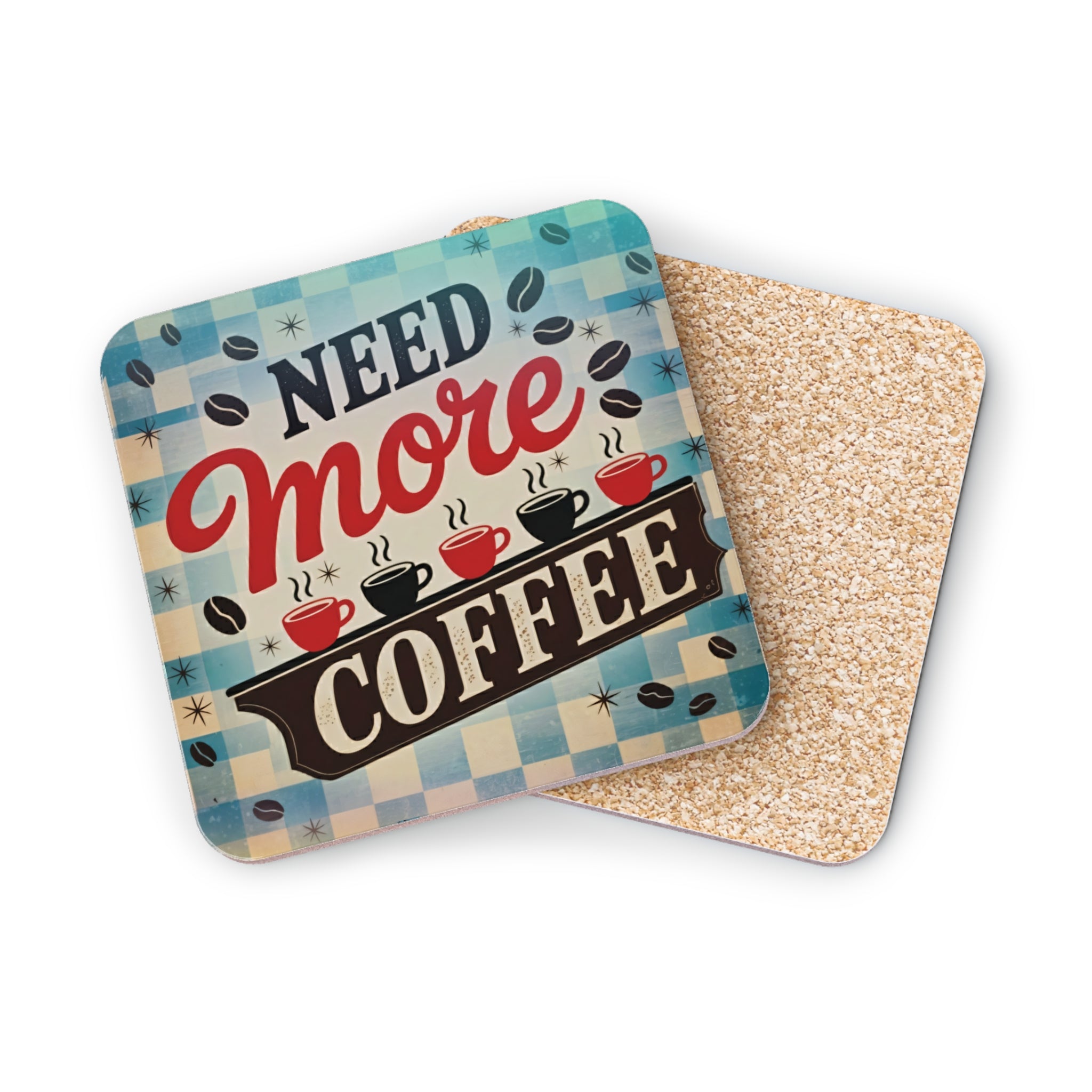 Coaster with "Need More Coffee" text and coffee cup graphics.