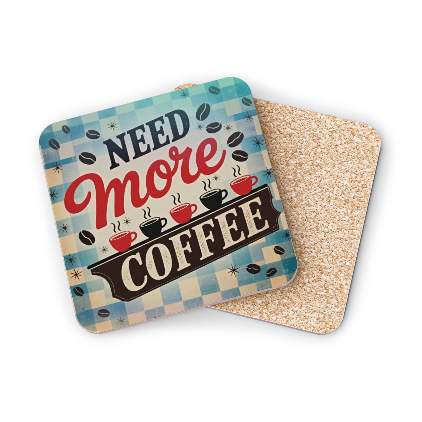 Coaster with "Need More Coffee" text and coffee cup graphics.