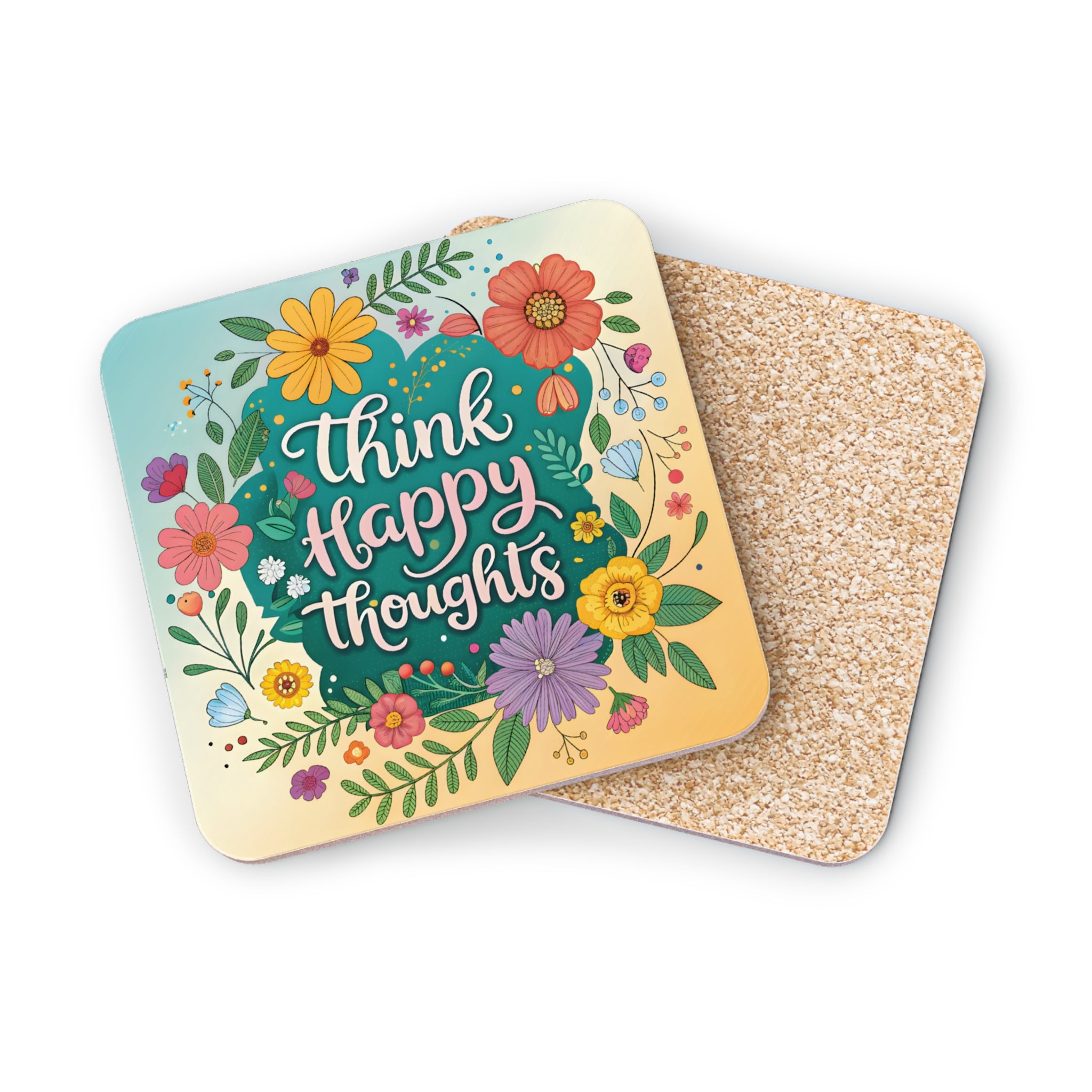 Coaster with "Think Happy Thoughts" text and colorful floral design.