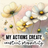 Cosmos flowers with text "MY ACTIONS CREATE constant prosperity".