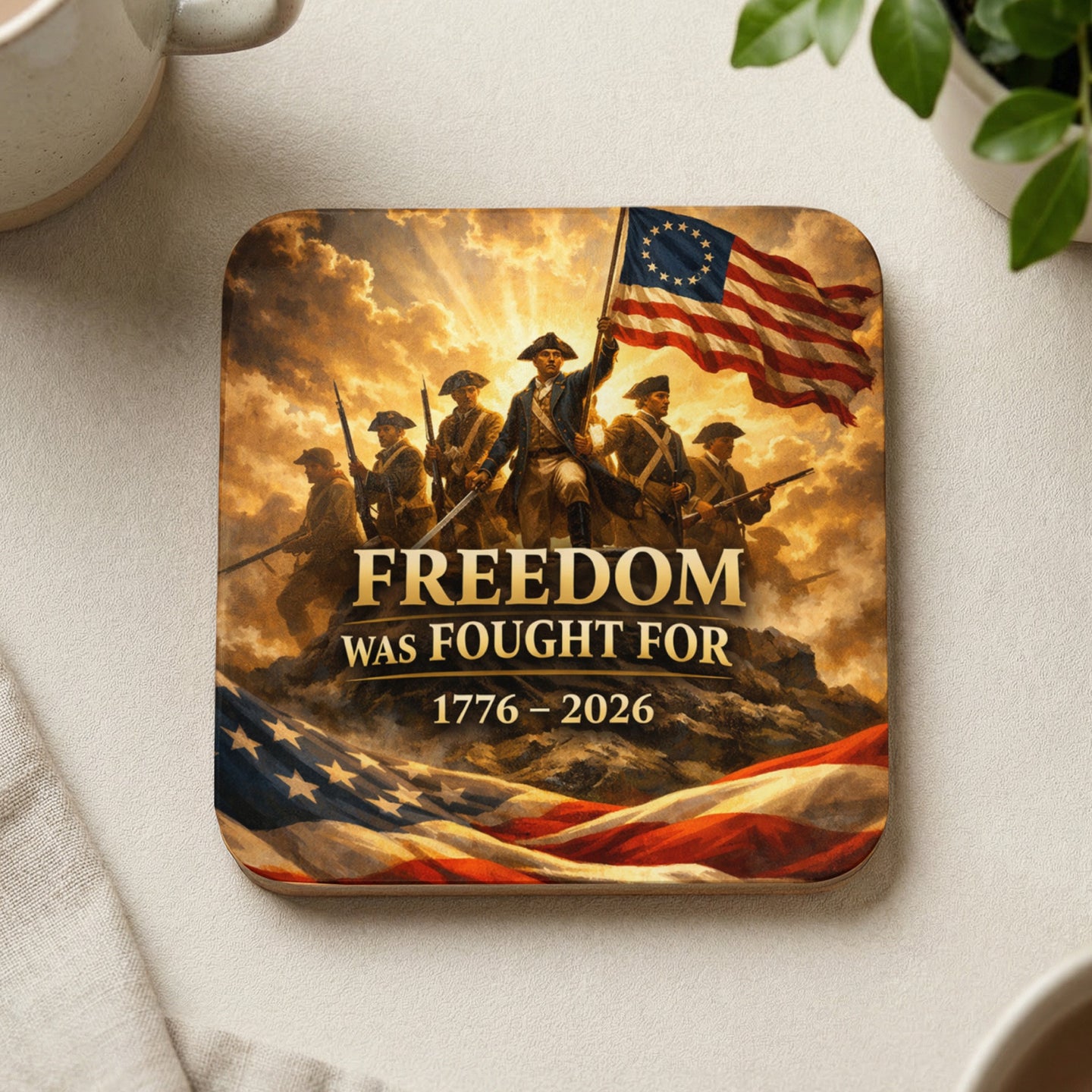 Coaster with a historical scene of soldiers raising a flag, "Freedom Was Fought For 1776-2026" text.