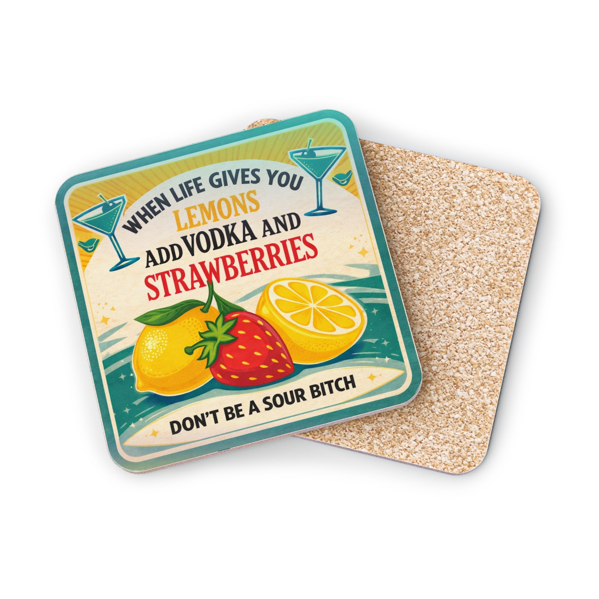 Coaster with lemons, strawberry, and text "When life gives you lemons add vodka and strawberries. Don't be a sour bitch."